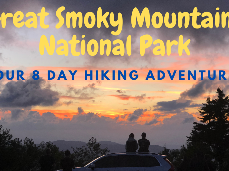 Great Smoky Mountains National Park – Our 8 Day Hiking Adventure