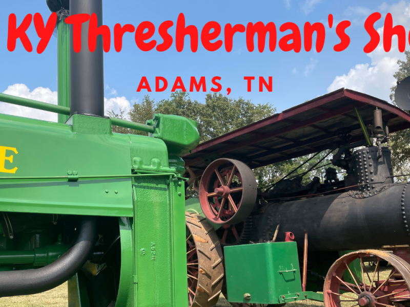 TN KY Thresherman’s Show – Adams, TN – I Took My John Deere Tractor