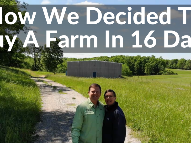 How We Decided To Buy A Farm In 16 Days