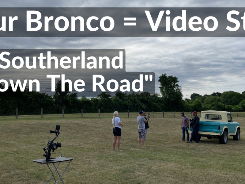 Our Bronco Is A Video Star (Southerland – Down The Road)