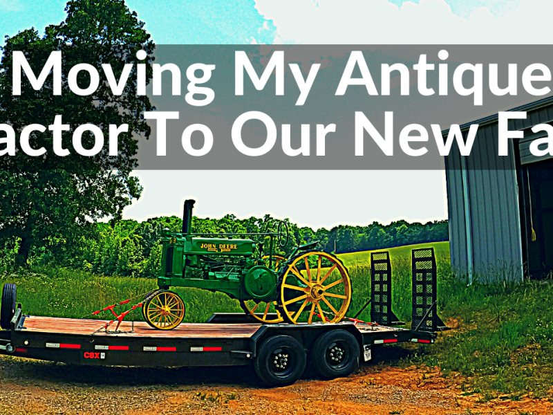 Moving My Antique Tractor To Our New Farm (DeanoFarms: Week 2)
