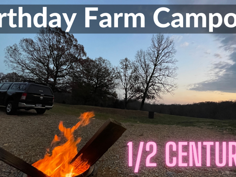 Birthday Campout At The Farm