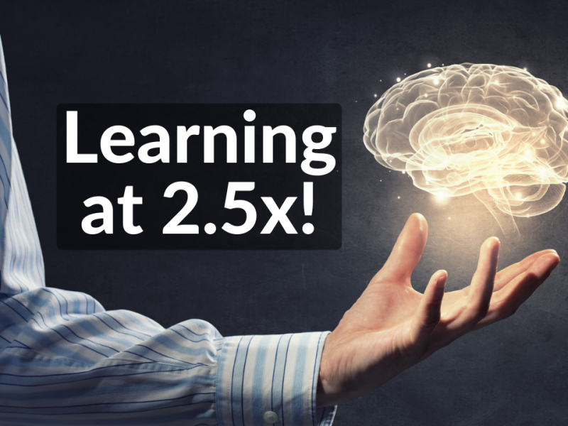 Learning at 2.5x!