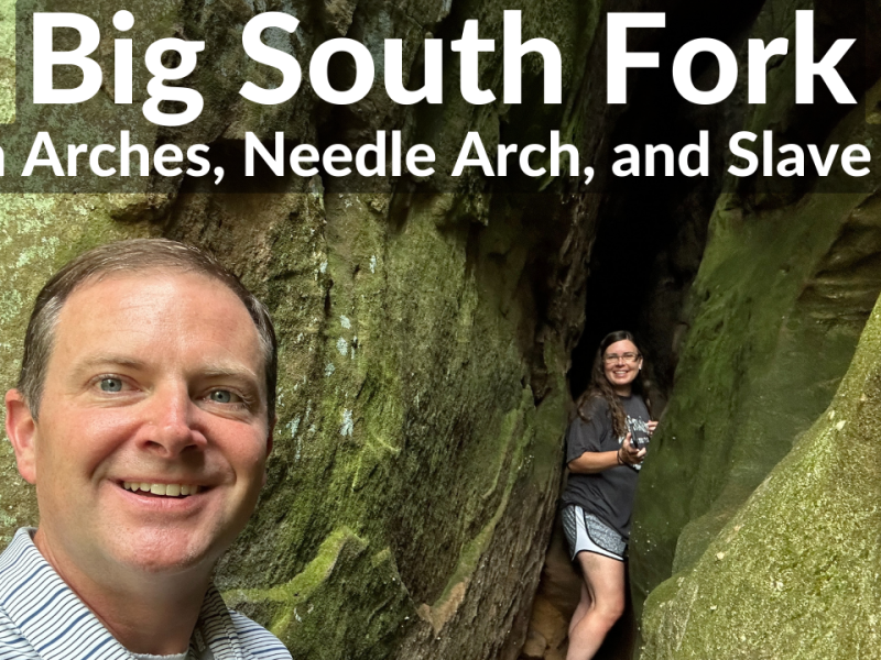 Hiking Big South Fork – Twin Arches, Needle Arch and Slave Falls