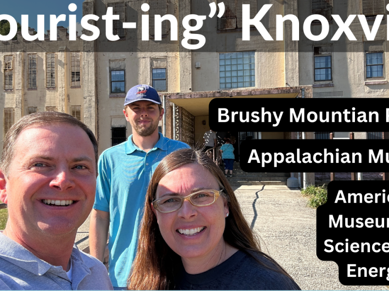 “Tourist-ing” Knoxville (Brushy Mountain State Penitentiary, Museum of Appalachia, & AMSE)